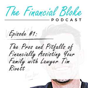 Episode #1: The Pros and Pitfalls of Financially Assisting Your Family with Lawyer Tim Rivett