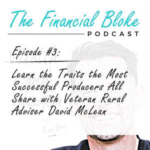 Episode #3: Learn the Traits the Most Successful Producers All Share with Veteran Rural Adviser David McLean