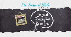 The Brand Spanking New Retiree Trap