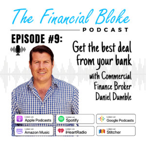 #9: Get the best deal from your bank with Commercial Finance Broker Daniel Dumble