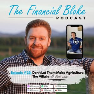 25: Don't Let Them Make Agriculture The Villain with Mark Davie