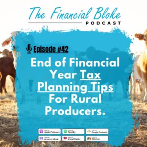 42: End of Financial Year Planning Tips for Rural Producers