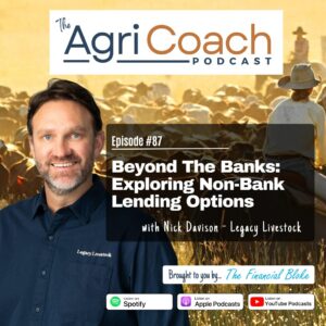 #87: Beyond The Banks: Exploring Non-Bank Lending Options with Nick Davison - Legacy Livestock