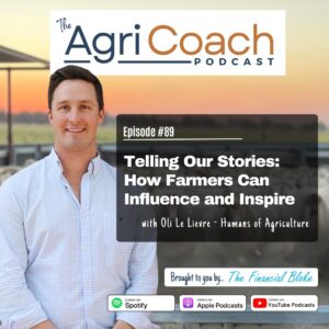 #89: Telling Our Stories: How Farmers Can Influence and Inspire with Oli Le Lievre - Humans of Agriculture